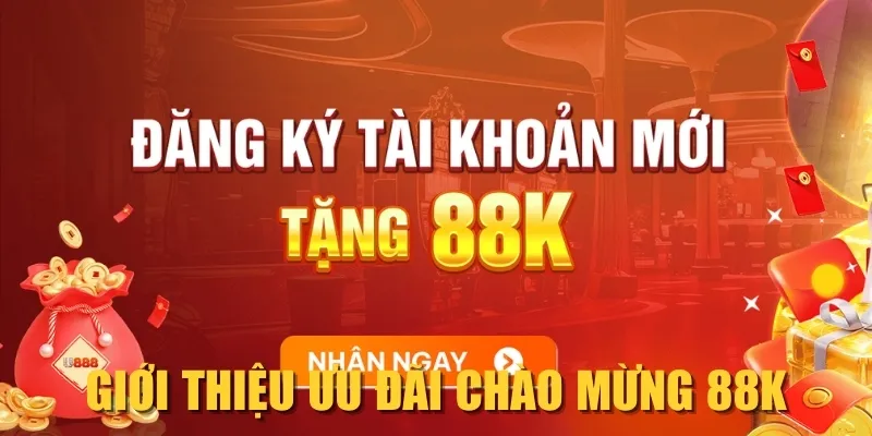 Giới thiệu ưu đãi chào mừng 88K