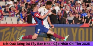 Kết quả bóng đá Tây Ban Nha