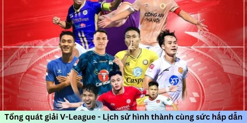 Tổng quát giải V-League - Lịch sử hình thành cùng sức hấp dẫn